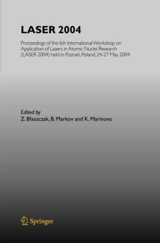 LASER 2004: Proceedings of the 6th International Workshop on Application of Lasers in Atomic Nuclei Research (LASER 2004) held in Poznan, Poland, 24-27 May, 2004