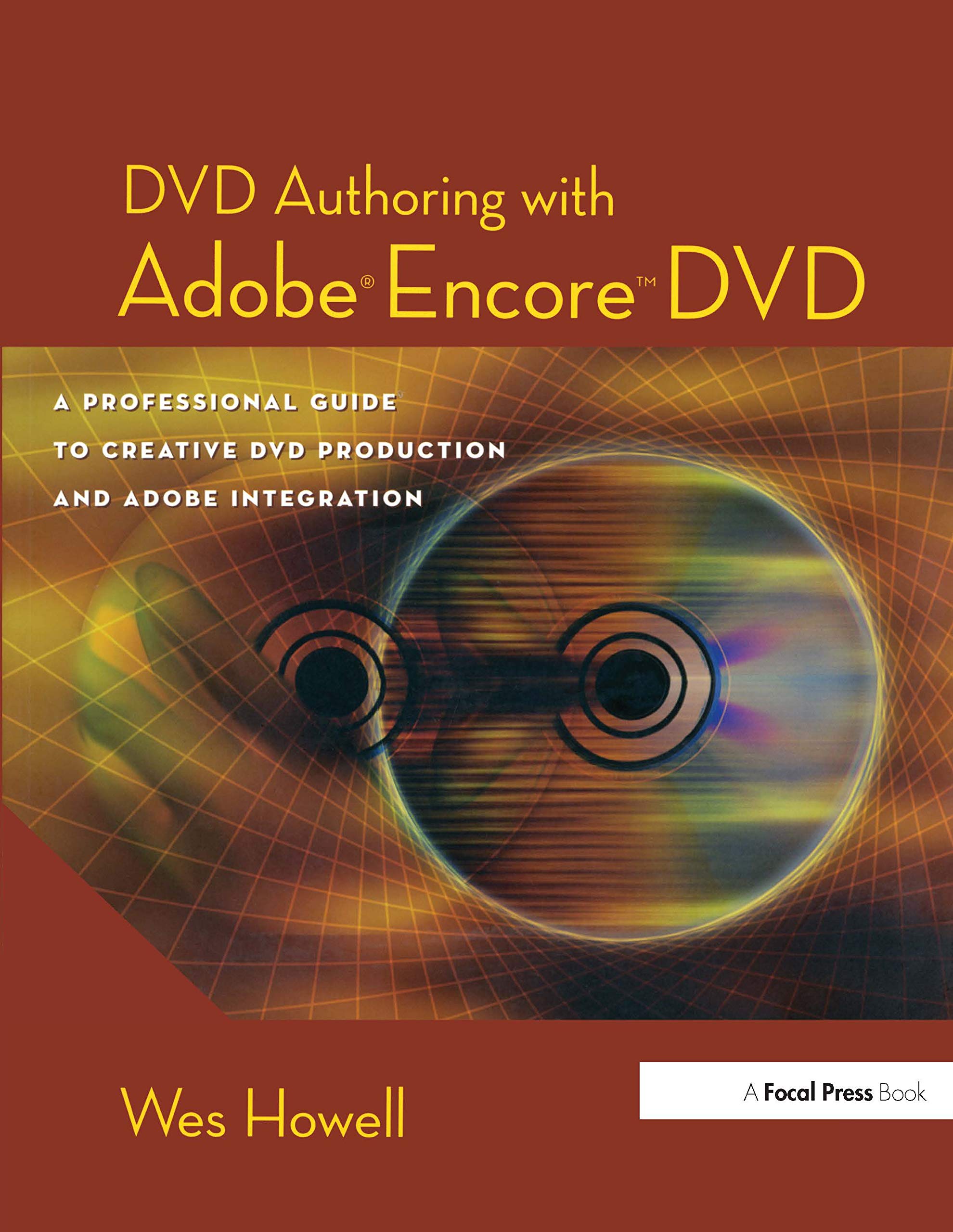 DVD Authoring with Adobe Encore DVD: A Professional Guide to Creative DVD Production and Adobe Integration