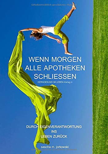 Wenn morgen alle Apotheken schließen: Durch Eigenverantwortung ins Leben zurück
