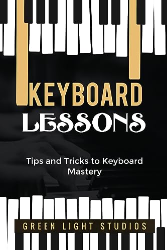 KEYBOARD LESSONS: Tips and Tricks to Keyboard Mastery