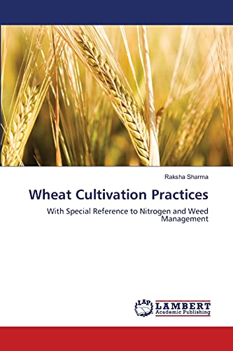 Wheat Cultivation Practices: With Special Reference to Nitrogen and Weed Management