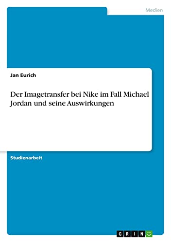 Der Imagetransfer bei Nike im Fall Michael Jordan und seine Auswirkungen