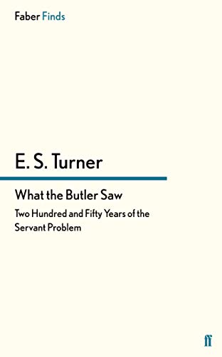 What the Butler Saw: Two Hundred and Fifty Years of the Servant Problem