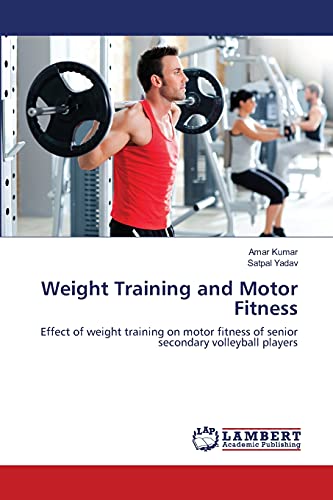 Weight Training and Motor Fitness: Effect of weight training on motor fitness of senior secondary volleyball players