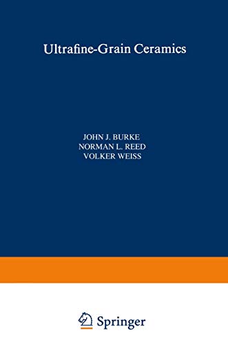 Ultrafine-Grain Ceramics (Sagamore Army Materials Research Conference Proceedings) (Sagamore Army Materials Research Conference Proceedings, 15, Band 15)