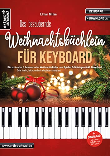 Das bezaubernde Weihnachtsbüchlein für Keyboard: Die schönsten & bekanntesten Weihnachtslieder zum Spielen & Mitsingen. Sehr leicht, leicht & mittelschwer arrangiert (inkl. Audio-Download).