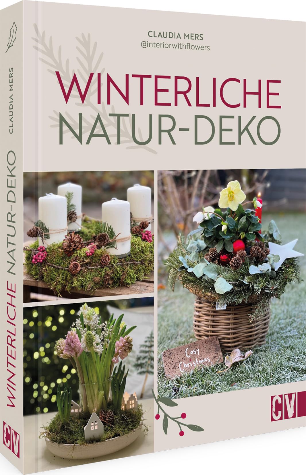 DIY Buch – Winterliche Natur-Deko: Zauberhafte Winter- und Weihnachtsdeko aus frischen Blumen und Naturmaterialien basteln.