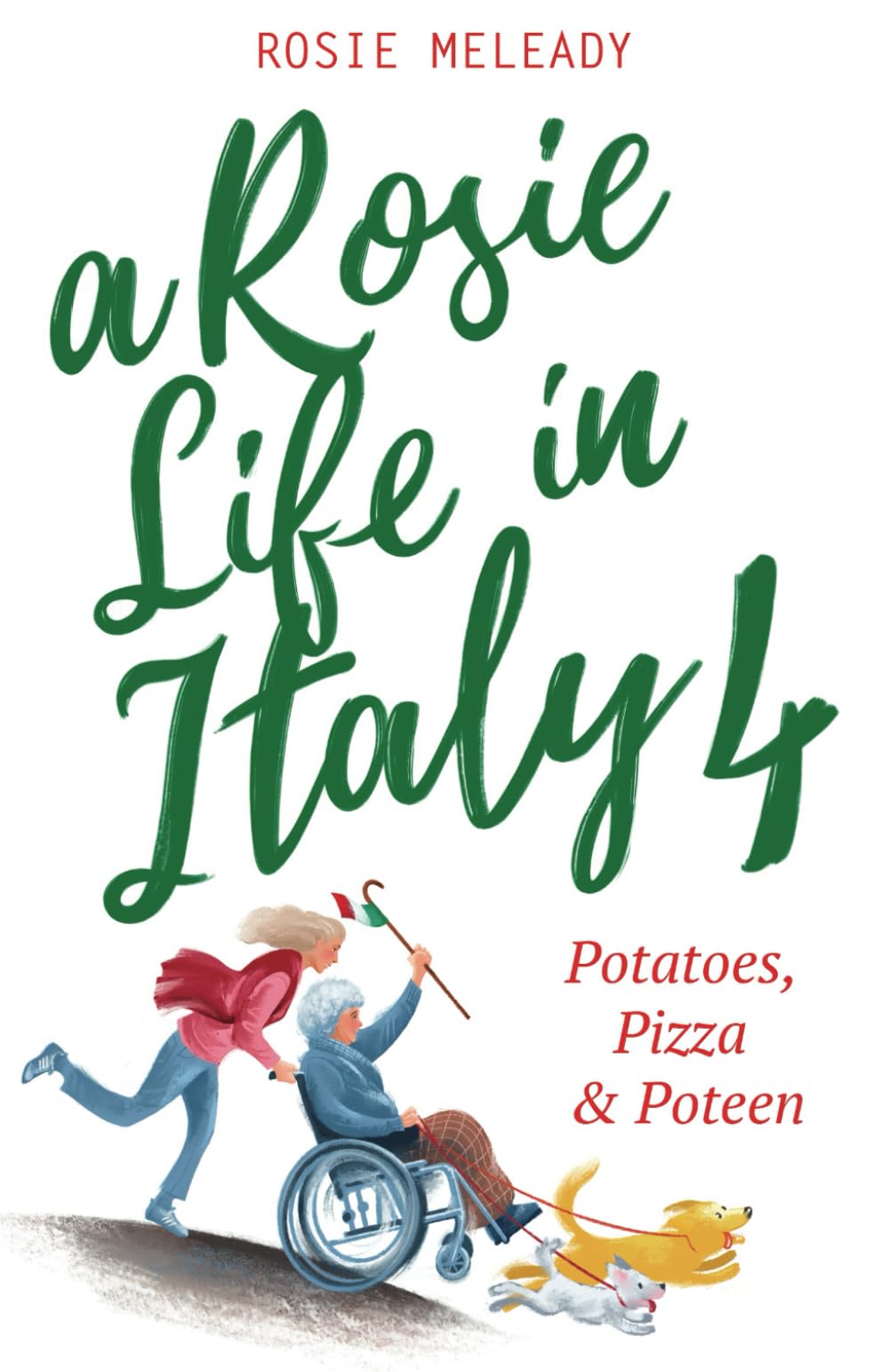A Rosie Life In Italy 4: Potatoes, Pizza and Poteen: Potatoes, Pizza & Poteen