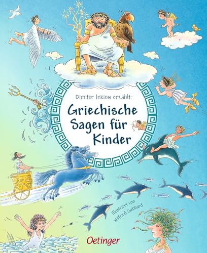 Griechische Sagen für Kinder: Klassische griechische Sagen spannend und humorvoll nacherzählt von Dimiter Inkiow für Kinder ab 5 Jahren (Griechische Mythologie für Kinder)