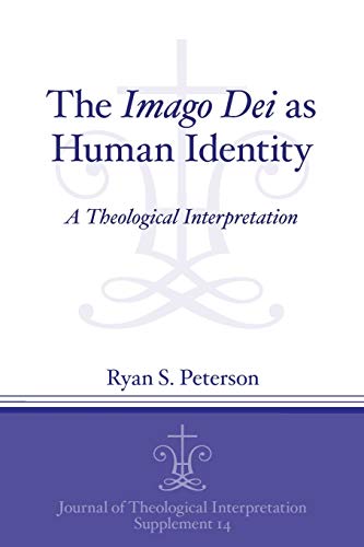 The Imago Dei as Human Identity: A Theological Interpretation (Journal of Theological Interpretation Supplements, Band 14)