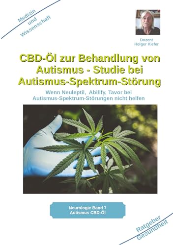 CBD-Öl zur Behandlung von Autismus Studie bei Autismus-Spektrum-Störung: Wenn Neuleptil, Abilify, Tavor bei Autismus-Spektrum-Störungen nicht helfen