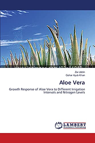 Aloe Vera: Growth Response of Aloe Vera to Different Irrigation Intervals and Nitrogen Levels