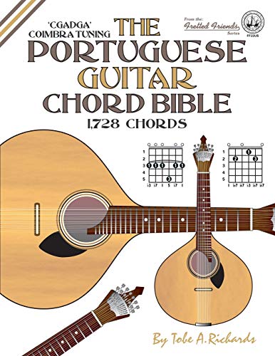 The Portuguese Guitar Chord Bible: Coimbra Tuning 1,728 Chords (Fretted Friends)