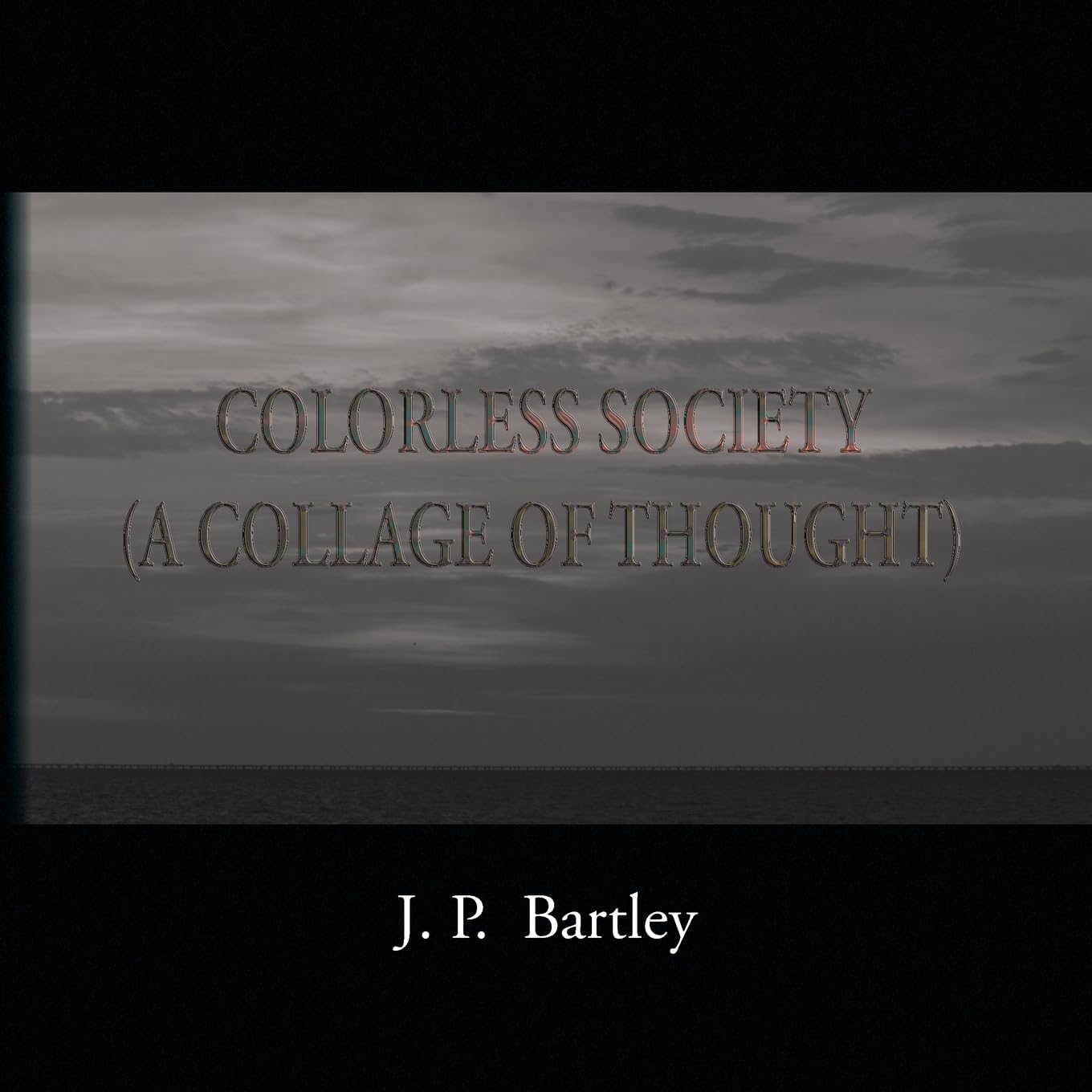 Colorless Society: A Collage of Thought