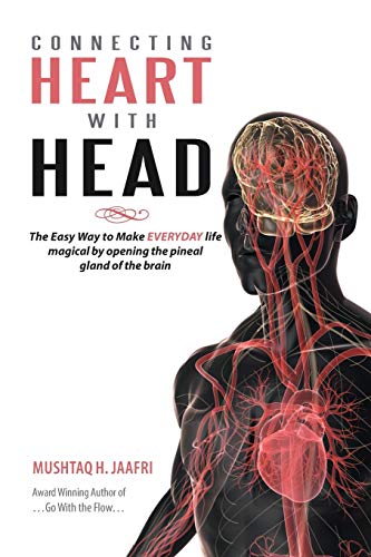 Connecting Heart with Head: The Easy Way to Make EVERYDAY life magical by opening the pineal gland of the brain: The Easy Way to Make EVERYDAY life magical by opening the pineal gland of brain