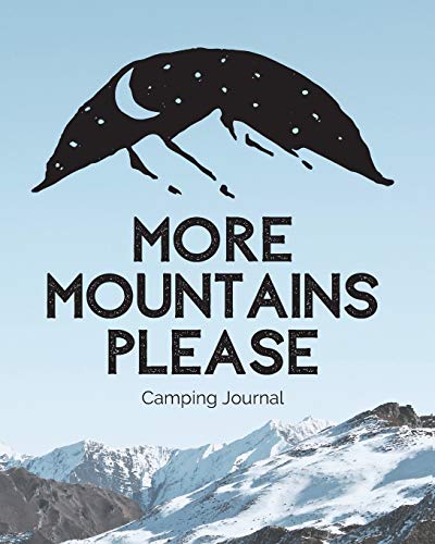 More Mountains Please: Camping Journal | Family Camping Keepsake Diary | Great Camp Spot Checklist | Shopping List | Meal Planner | Memories With The ... Fishing and Hiking Notes | RV Travel Planner