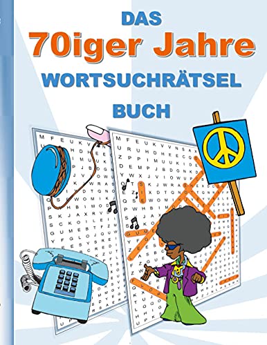 DAS 70iger Jahre WORTSUCHRÄTSEL BUCH: Rätsel Suchsel Worträtsel Weihnachten Geburtstag Ostern Halloween Nikolaus Geburtstag Geschenk Mitbringsel ... Senioren Rentner Studenten Schüler Schule
