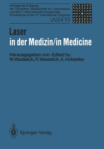 Laser in der Medizin/ Laser in Medicine: Vorträge der 9. Tagung der Deutschen Gesellschaft für Lasermedizin und des 11. Internationalen Kongresses/ . . . Congress (German and English Edition)