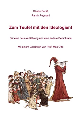 Zum Teufel mit den Ideologien!: Für eine neue Aufklärung und eine andere Demokratie