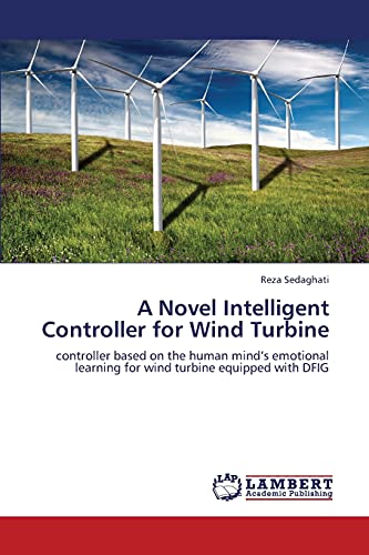 A Novel Intelligent Controller for Wind Turbine: controller based on the human mind’s emotional learning for wind turbine equipped with DFIG