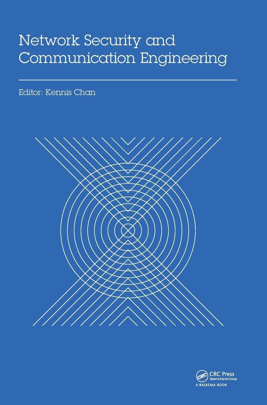 Network Security and Communication Engineering: Proceedings of the 2014 International Conference on Network Security and Communication Engineering (NSCE 2014), Hong Kong, December 25-26, 2014