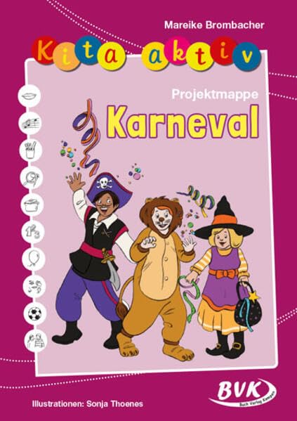 Kita aktiv Projektmappe Karneval (Kita aktiv: Differenziertes Material für den Kindergarten) | Fasching feiern ohne viel Vorbereitungszeit: alle Bildungsbereiche, Zusatzangebote für U3 & Hochbegabte