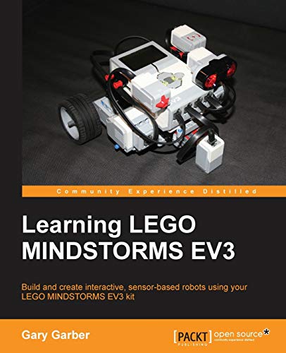 Learning LEGO MINDSTORMS EV3 (English Edition): Build and create interactive, sensor-based robots using your LEGO MINDSTORMS EV3 kit