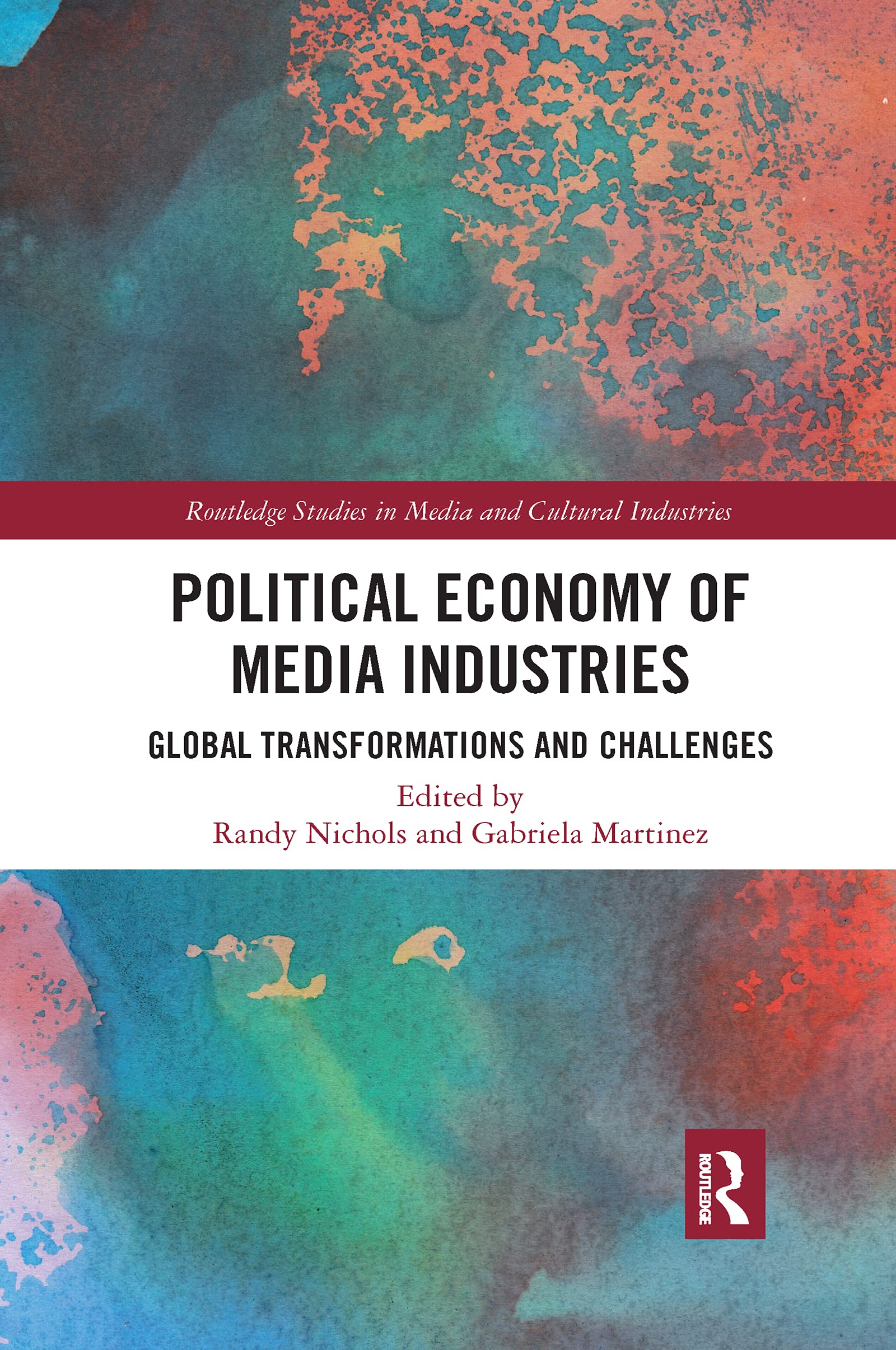 Political Economy of Media Industries: Global Transformations and Challenges (Routledge Studies in Media and Cultural Industries)