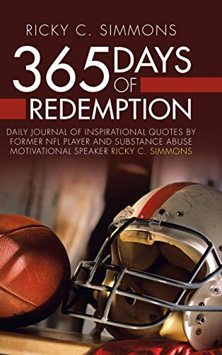 365 Days of Redemption: Daily Journal of Inspirational Quotes by Former Nfl Player and Substance Abuse Motivational Speaker Ricky C. Simmons