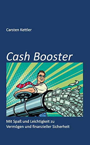 Cash Booster: Mit Spaß und Leichtigkeit zu Vermögen und finanzieller Sicherheit