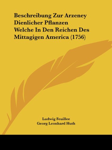 Beschreibung Zur Arzeney Dienlicher Pflanzen Welche In Den Reichen Des Mittagigen America (1756)