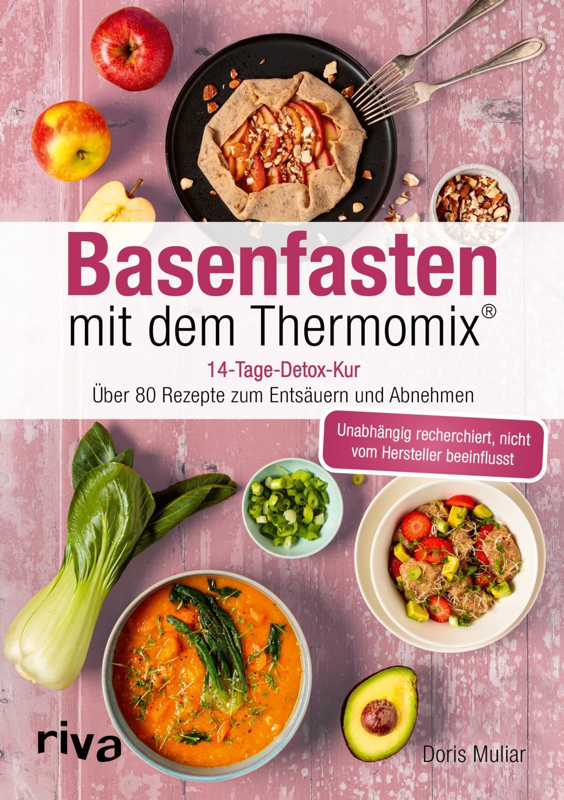 Basenfasten mit dem Thermomix®: 14-Tage-Detox-Kur: über 80 Rezepte zum Entsäuern und Abnehmen | Entgiften für einen ausgeglichenen Säure-Basen-Haushalt (Rezepte für den Thermomix)