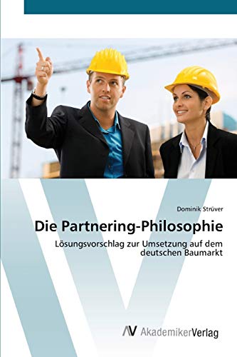 Die Partnering-Philosophie: Lösungsvorschlag zur Umsetzung auf dem deutschen Baumarkt