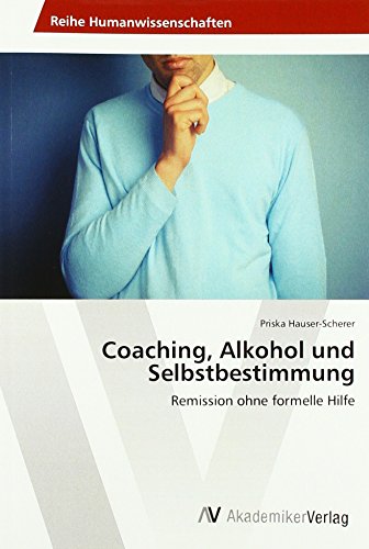 Coaching, Alkohol und Selbstbestimmung: Remission ohne formelle Hilfe