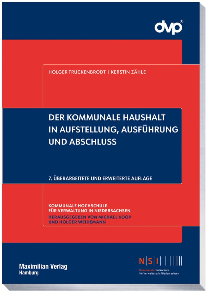 Der kommunale Haushalt in Aufstellung, Ausführung und Abschluss: 7. Überarbeitete und erweiterte Auflage (NSI-Schriftenreihe)