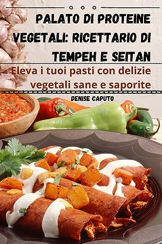 Palato di proteine vegetali: ricettario di tempeh e seitan