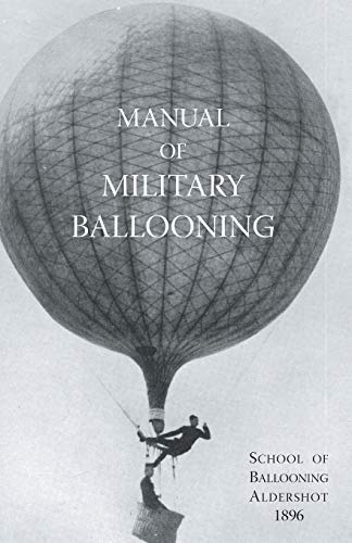 Manual Of Military Ballooning: Manual Of Military Ballooning
