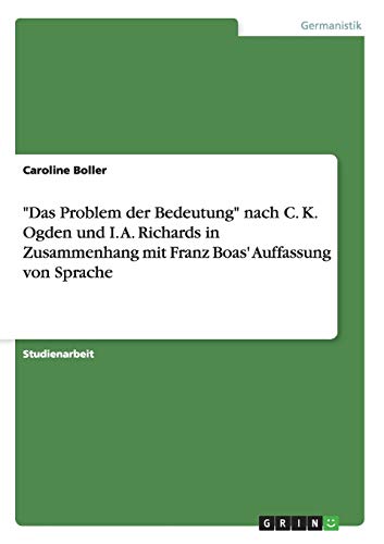 Das Problem der Bedeutung nach C. K. Ogden und I. A. Richards in Zusammenhang mit Franz Boas' Auffassung von Sprache