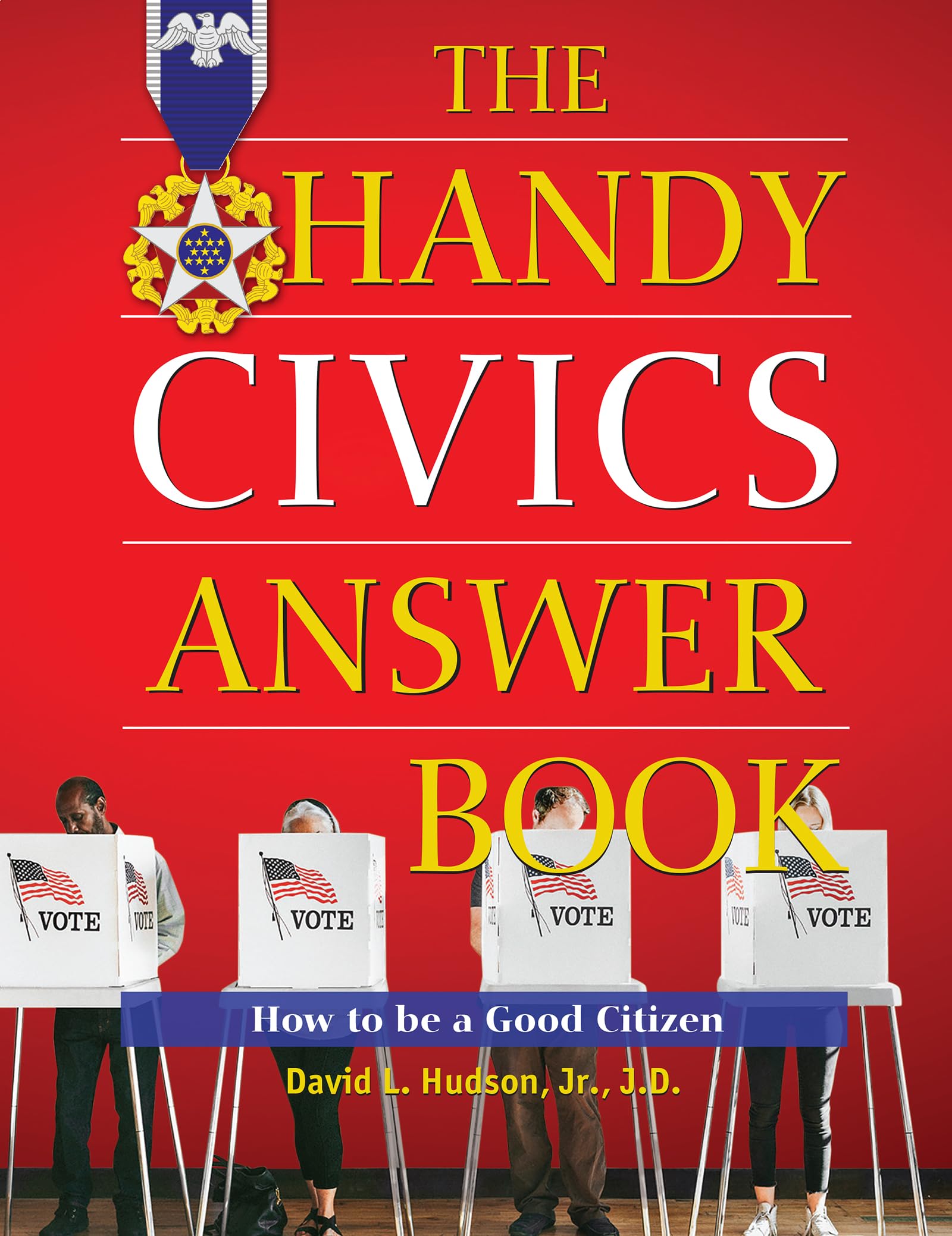 The Handy Civics Answer Book: How to be a Good Citizen (The Handy Answer Book Series)
