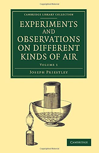 Experiments and Observations on Different Kinds of Air 3 Volume Set: Experiments and Observations on Different Kinds of Air: The Second Edition, ... Collection - Physical Sciences) (Volume 1)