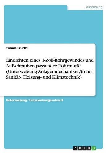 Eindichten eines 1-Zoll-Rohrgewindes und Aufschrauben passender Rohrmuffe (Unterweisung Anlagenmechaniker/in für Sanitär-, Heizung- und Klimatechnik)