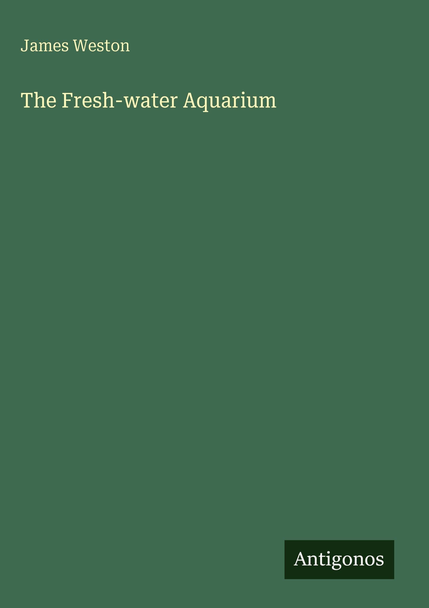 The Fresh-water Aquarium