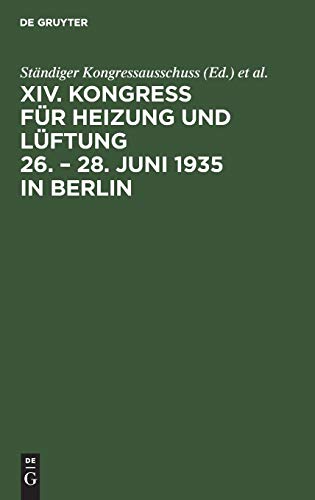 XIV. Kongress für Heizung und Lüftung 26. – 28. Juni 1935 in Berlin: Bericht