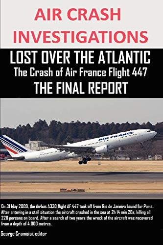 Air Crash Investigations, Lost Over The Atlantic The Crash Of Air France Flight 447 The Final Report
