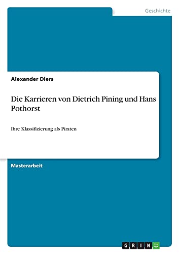 Die Karrieren von Dietrich Pining und Hans Pothorst: Ihre Klassifizierung als Piraten