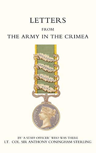Letters From The Army In The Crimea Written During The Years 1854, 1855 And 1856: Letters From The Army In The Crimea Written During The Years 1854, 1855 And 1856