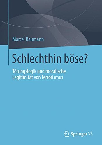 Schlechthin Bose: Totungslogik und Moralische Legitimitat von Terrorismus (Springer Texts in Statistics)
