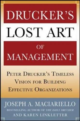 Drucker's Lost Art of Management: Peter Drucker's Timeless Vision for Building Effective Organizations