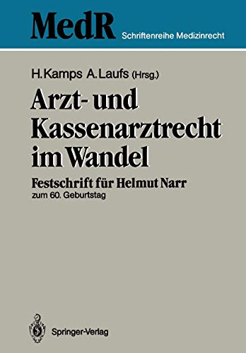 Arzt- und Kassenarztrecht im Wandel: Festschrift für Prof Dr. iur. Helmut Narr zum 60. Geburtstag (MedR Schriftenreihe Medizinrecht)
