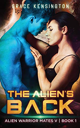 The Alien's Back (Alien Warrior Mates V, Band 1)